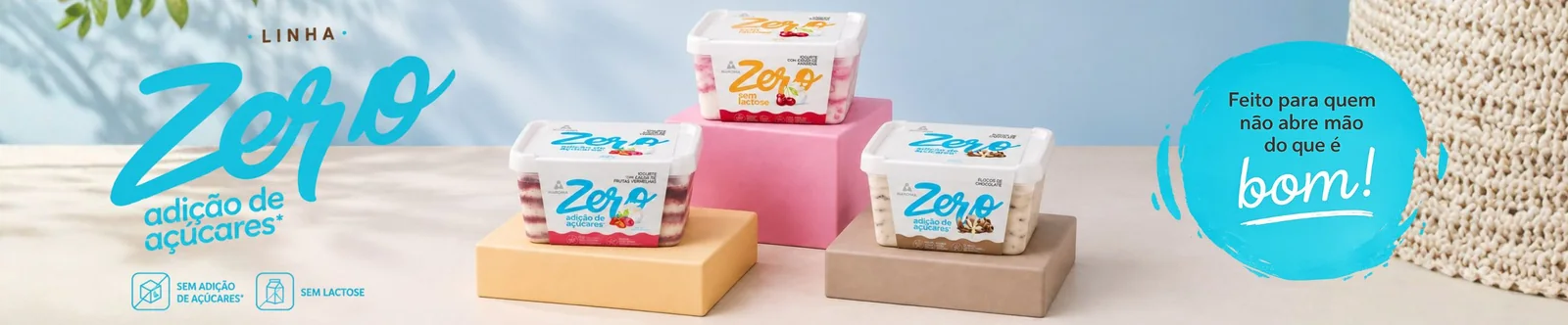 Linha Zero Maroma: sem adição de açúcares e sem lactose